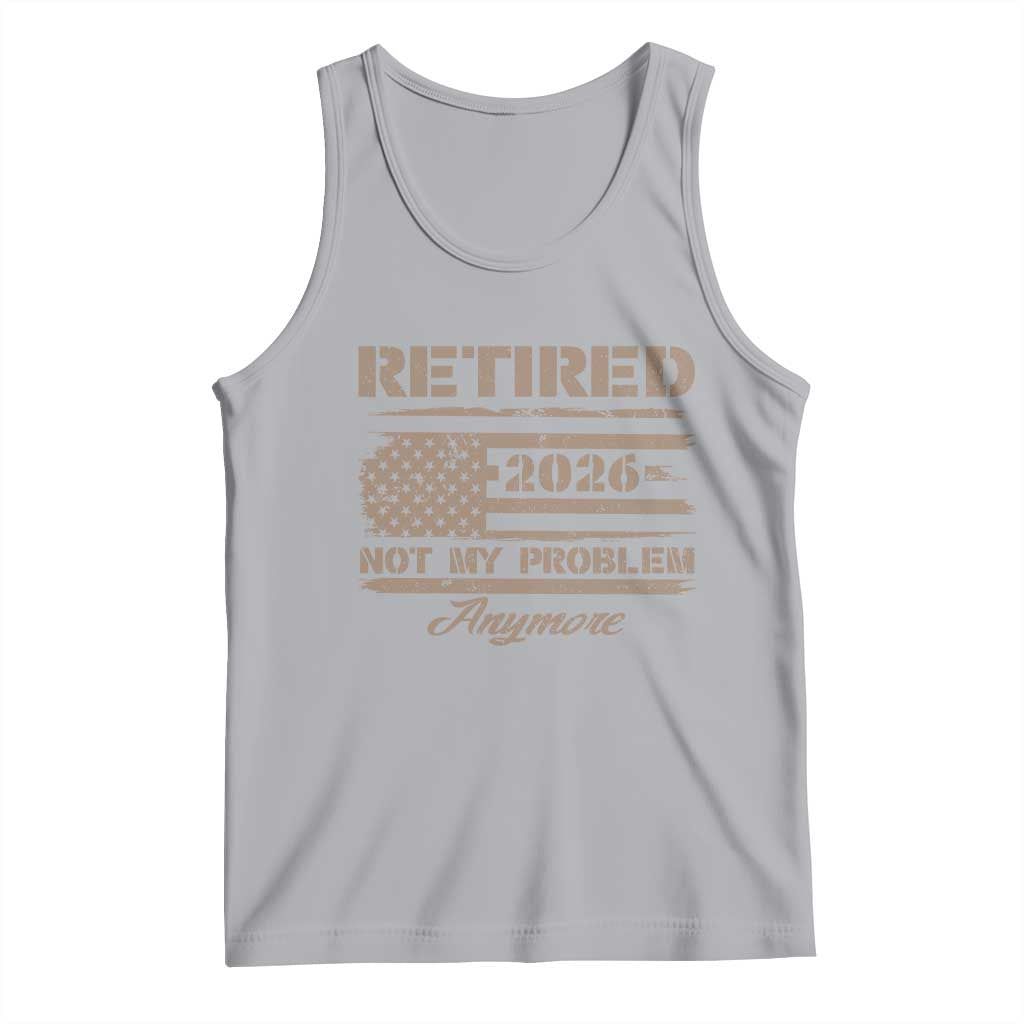 Retired 2026 Not My Problem Anymore Tank Top Funny Retirement Vintage American Flag TS11 Athletic Heather Print Your Wear