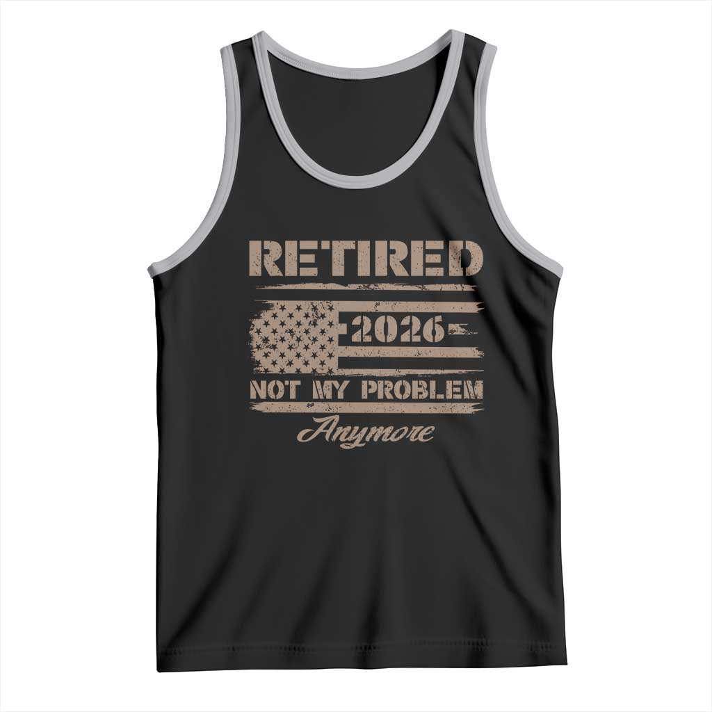 Retired 2026 Not My Problem Anymore Tank Top Funny Retirement Vintage American Flag TS11 Black Athletic Heather Print Your Wear