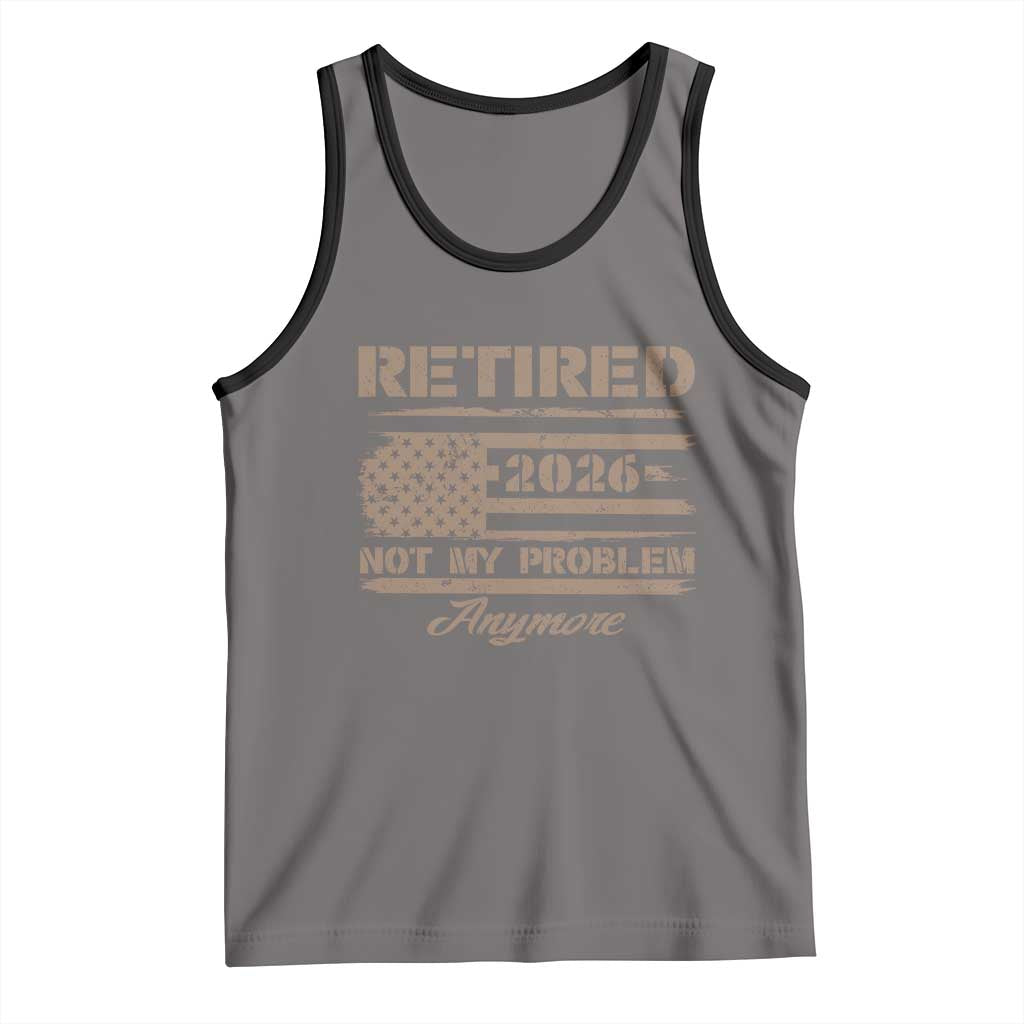 Retired 2026 Not My Problem Anymore Tank Top Funny Retirement Vintage American Flag TS11 Deep Heather Black Print Your Wear