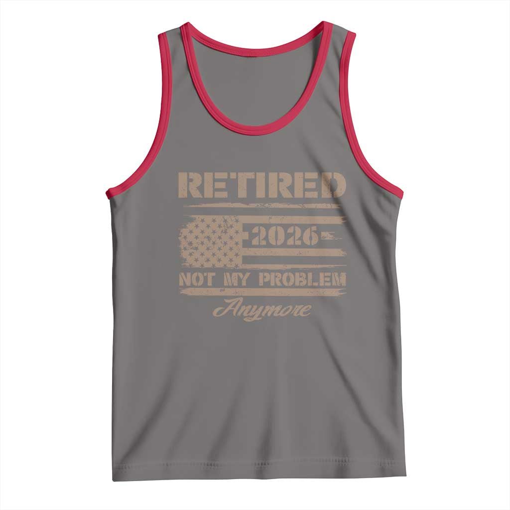 Retired 2026 Not My Problem Anymore Tank Top Funny Retirement Vintage American Flag TS11 Deep Heather Red Print Your Wear