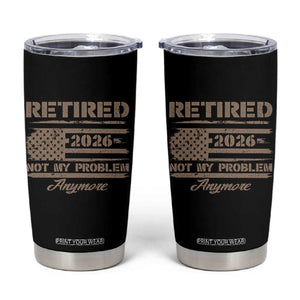 Retired 2026 Not My Problem Anymore Tumbler Cup Funny Retirement Vintage American Flag TS11 Black Print Your Wear