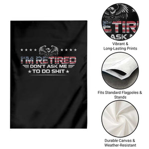 I Am Retired Don't Ask Me To Do Shit Garden Flag Funny Retirement Gift TS11 Print Your Wear