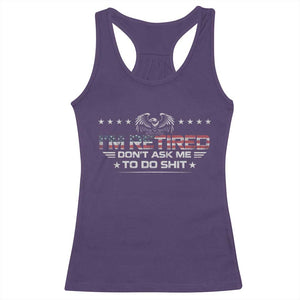 I Am Retired Don't Ask Me To Do Shit Racerback Tank Top Funny Retirement Gift TS11 Purple Print Your Wear