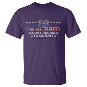 I Am Retired Don't Ask Me To Do Shit T Shirt Funny Retirement Gift TS11 Purple Print Your Wear