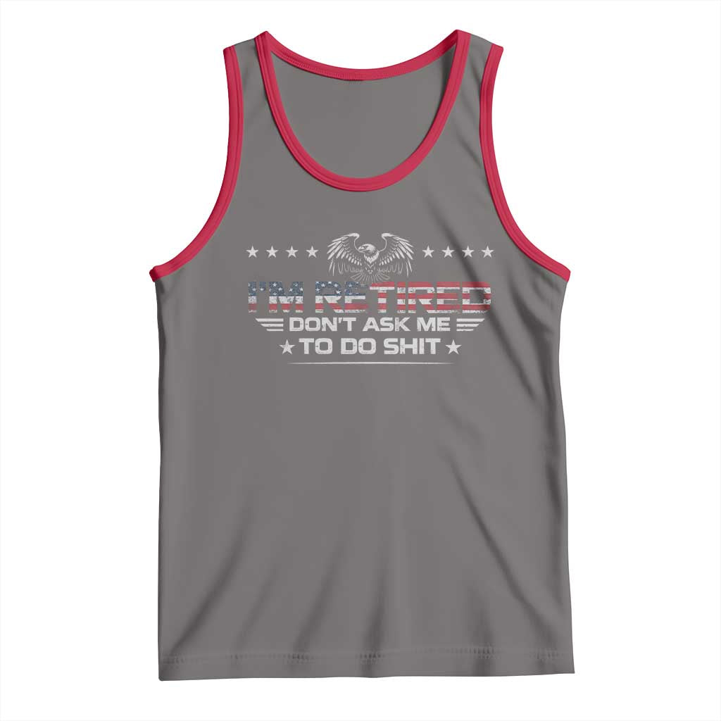I Am Retired Don't Ask Me To Do Shit Tank Top Funny Retirement Gift TS11 Deep Heather Red Print Your Wear