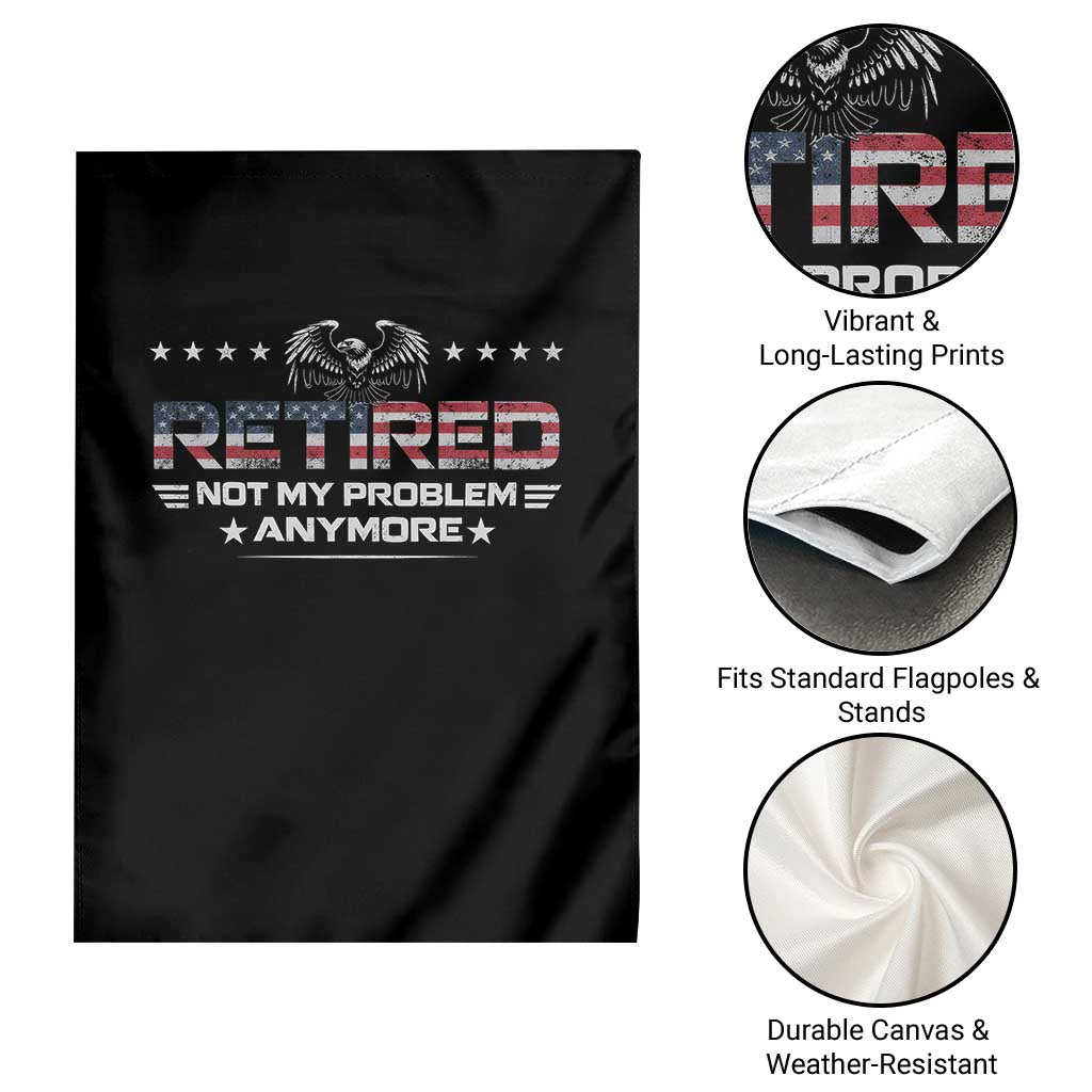 Retired Not My Problem Anymore Garden Flag Funny Retirement Gift TS11 Print Your Wear