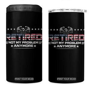 Retired Not My Problem Anymore 4 in 1 Can Cooler Tumbler Funny Retirement Gift TS11 One Size: 16 oz Black Print Your Wear
