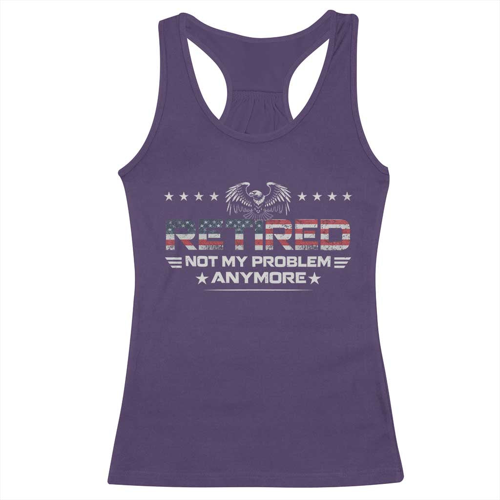 Retired Not My Problem Anymore Racerback Tank Top Funny Retirement Gift TS11 Purple Print Your Wear