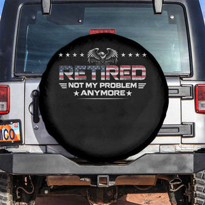 Retired Not My Problem Anymore Spare Tire Cover Funny Retirement Gift TS11 No hole Black Print Your Wear