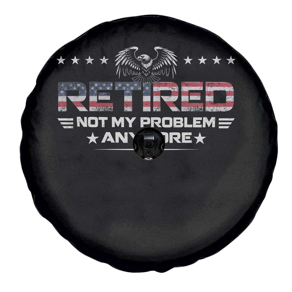 Retired Not My Problem Anymore Spare Tire Cover Funny Retirement Gift TS11 Print Your Wear