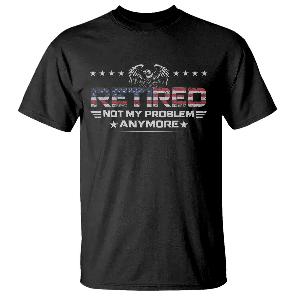 Retired Not My Problem Anymore T Shirt Funny Retirement Gift TS11 Black Print Your Wear