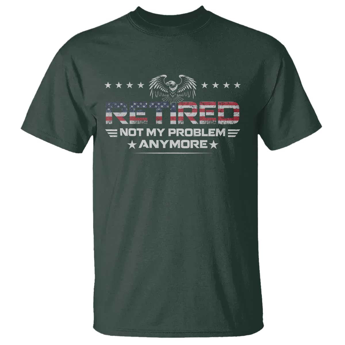 Retired Not My Problem Anymore T Shirt Funny Retirement Gift TS11 Dark Forest Green Print Your Wear