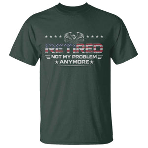 Retired Not My Problem Anymore T Shirt Funny Retirement Gift TS11 Dark Forest Green Print Your Wear