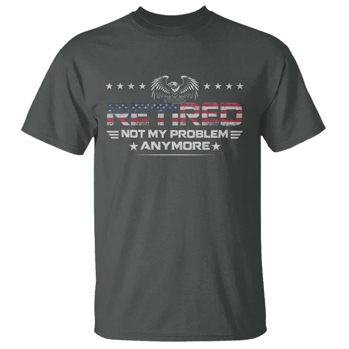 Retired Not My Problem Anymore T Shirt Funny Retirement Gift TS11 Dark Heather Print Your Wear