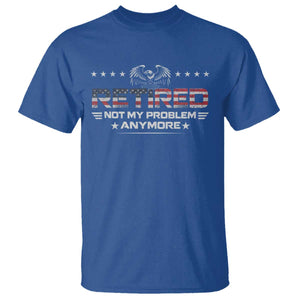 Retired Not My Problem Anymore T Shirt Funny Retirement Gift TS11 Royal Blue Print Your Wear