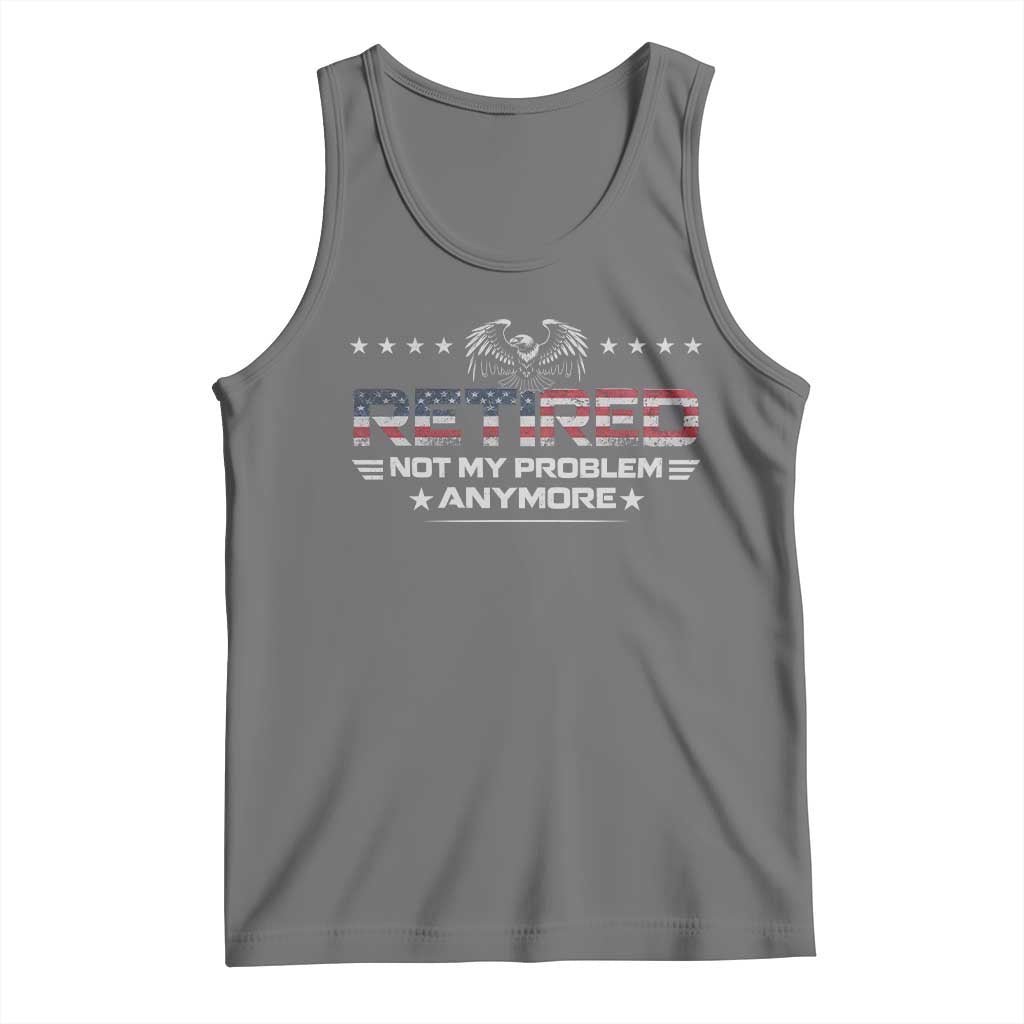 Retired Not My Problem Anymore Tank Top Funny Retirement Gift TS11 Black Heather Print Your Wear