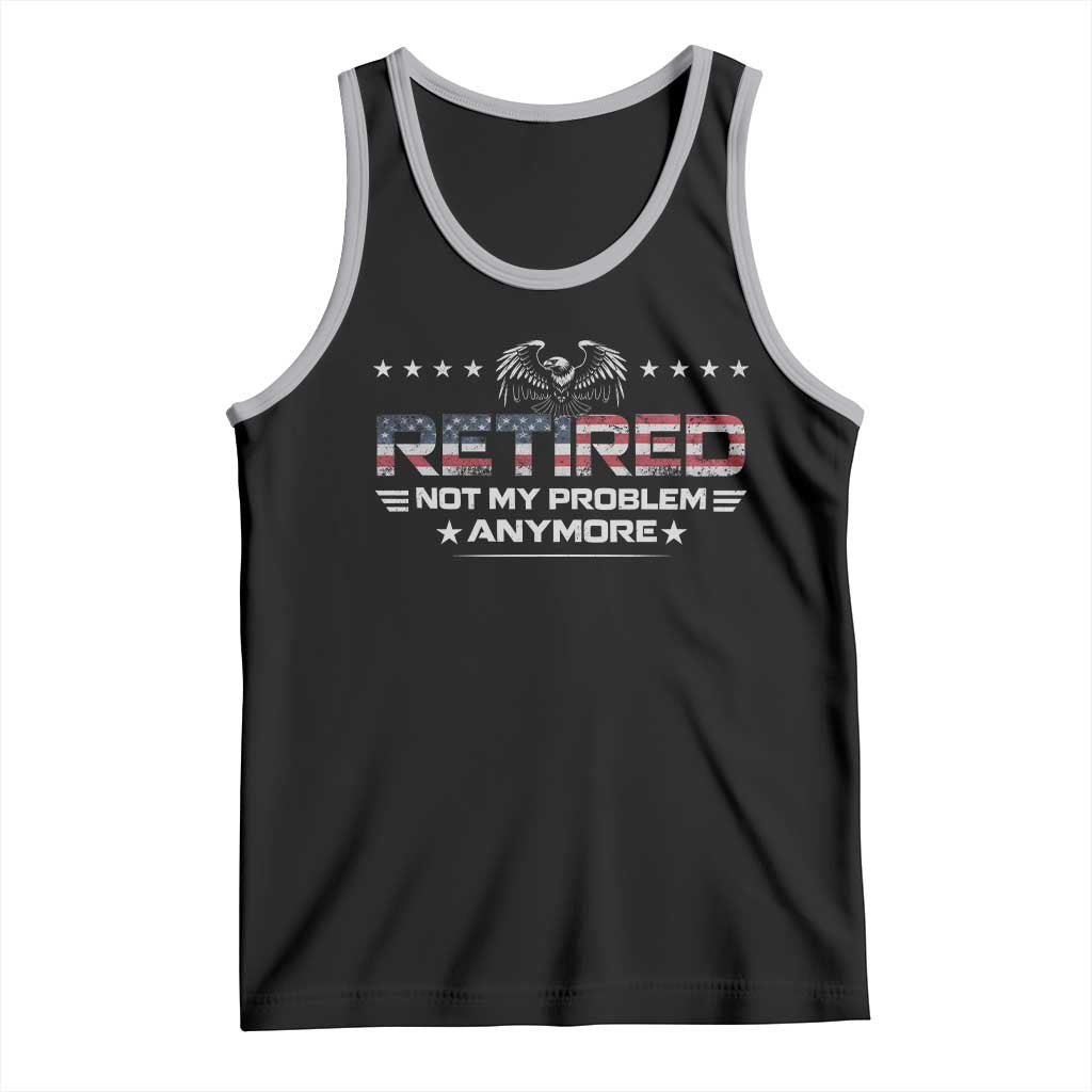 Retired Not My Problem Anymore Tank Top Funny Retirement Gift TS11 Black Athletic Heather Print Your Wear