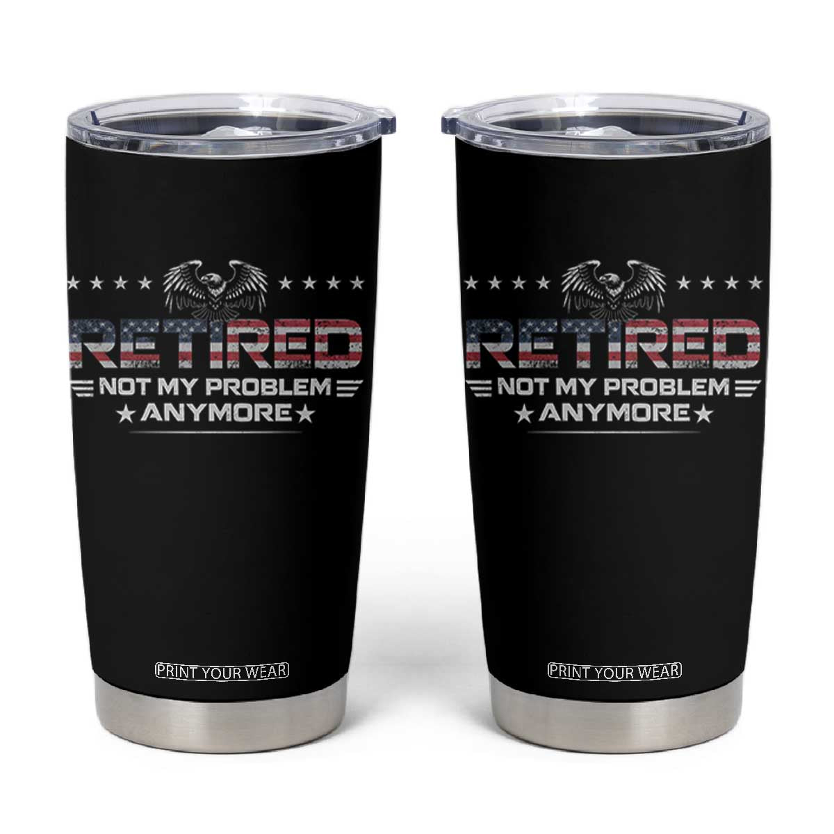 Retired Not My Problem Anymore Tumbler Cup Funny Retirement Gift TS11 Black Print Your Wear