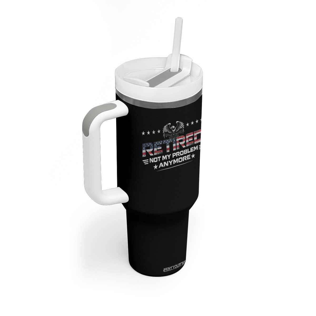 Retired Not My Problem Anymore Tumbler With Handle Funny Retirement Gift TS11 Print Your Wear