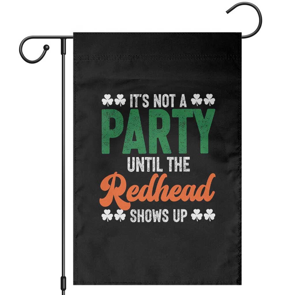 It Is Not A Party Until The Redhead Shows Up Garden Flag Funny Irish St Patricks Day Shamrock TS11 Black Print Your Wear