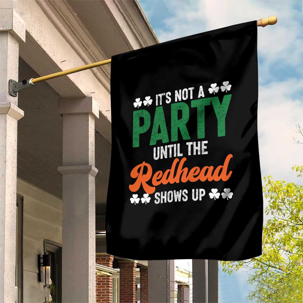 It Is Not A Party Until The Redhead Shows Up Garden Flag Funny Irish St Patricks Day Shamrock TS11 Print Your Wear