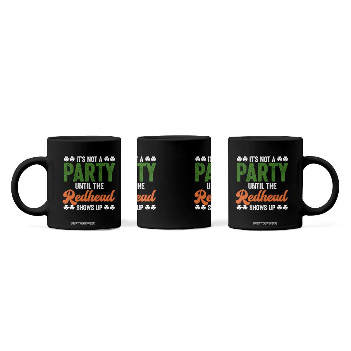 It Is Not A Party Until The Redhead Shows Up Coffee Mug Funny Irish St Patricks Day Shamrock TS11 Print Your Wear