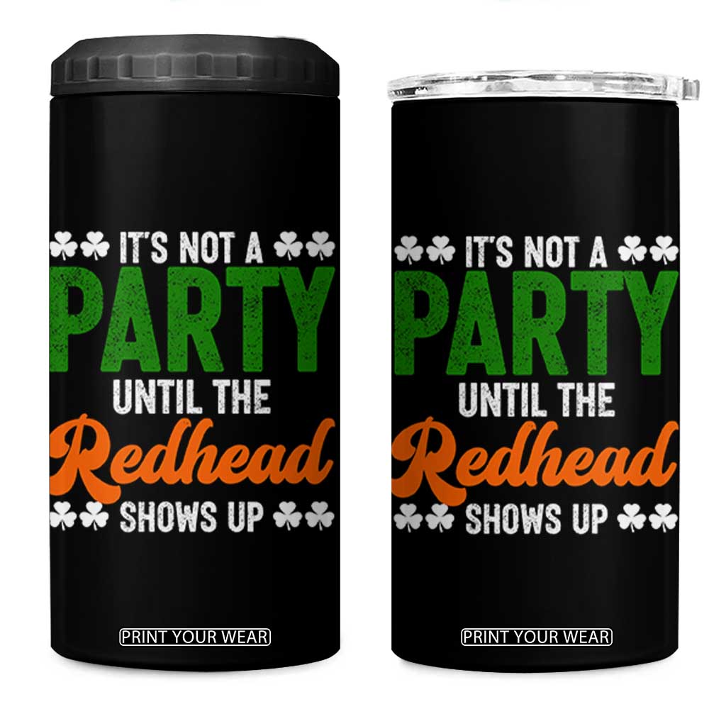 It Is Not A Party Until The Redhead Shows Up 4 in 1 Can Cooler Tumbler Funny Irish St Patricks Day Shamrock TS11 One Size: 16 oz Black Print Your Wear
