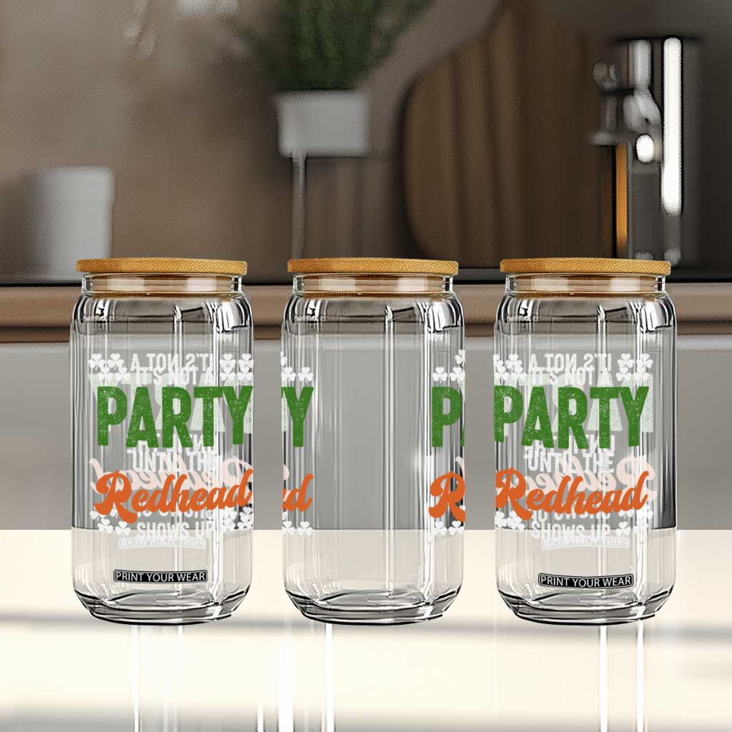 It Is Not A Party Until The Redhead Shows Up Glass Can Funny Irish St Patricks Day Shamrock TS11 Print Your Wear