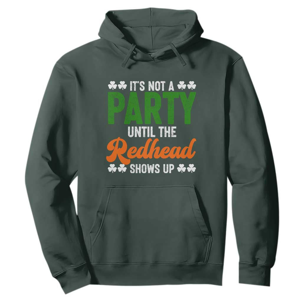 It Is Not A Party Until The Redhead Shows Up Hoodie Funny Irish St Patricks Day Shamrock TS11 Dark Forest Green Print Your Wear