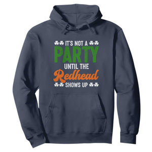It Is Not A Party Until The Redhead Shows Up Hoodie Funny Irish St Patricks Day Shamrock TS11 Navy Print Your Wear
