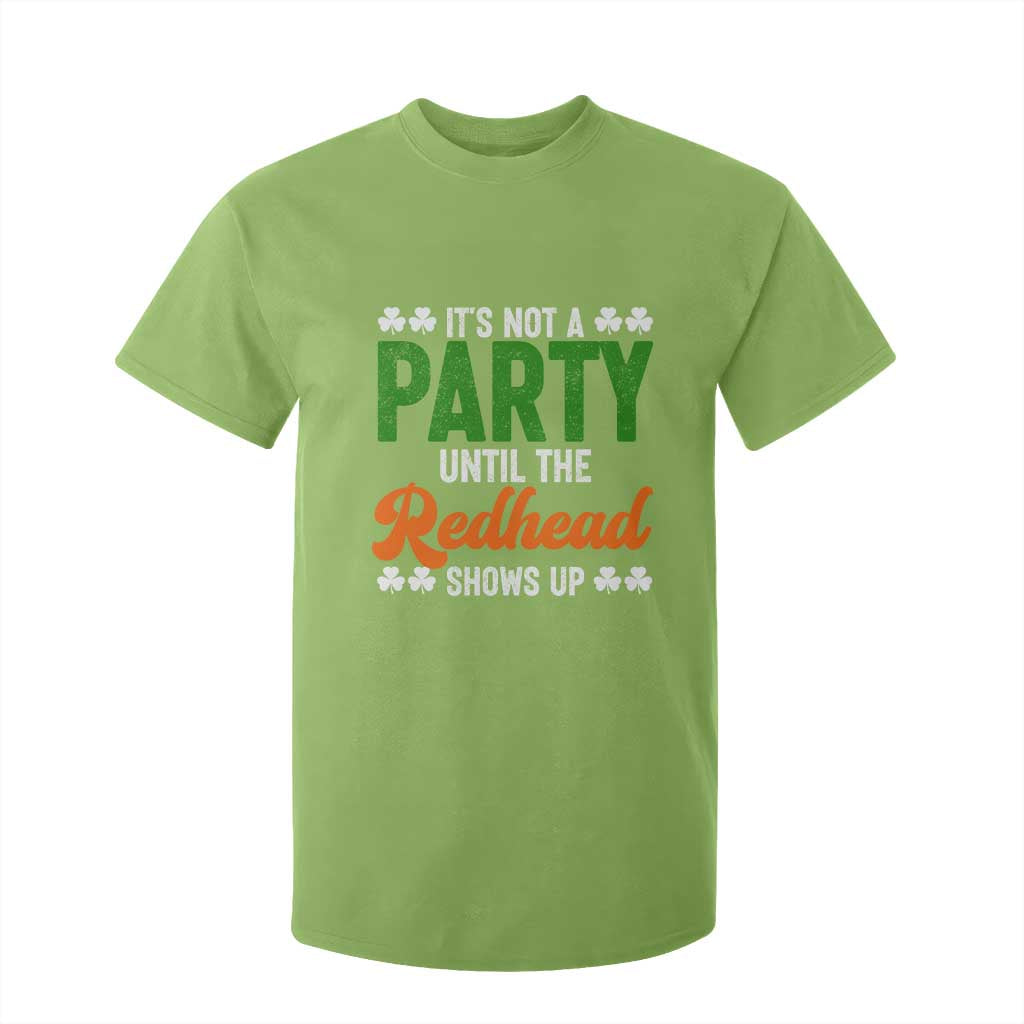 It Is Not A Party Until The Redhead Shows Up T Shirt For Kid Funny Irish St Patricks Day Shamrock TS11 Lime Print Your Wear