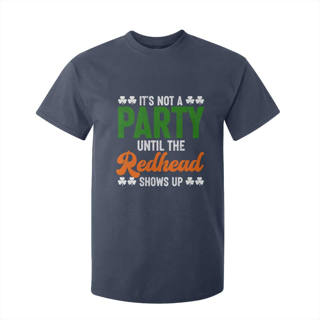 It Is Not A Party Until The Redhead Shows Up T Shirt For Kid Funny Irish St Patricks Day Shamrock TS11 Navy Print Your Wear