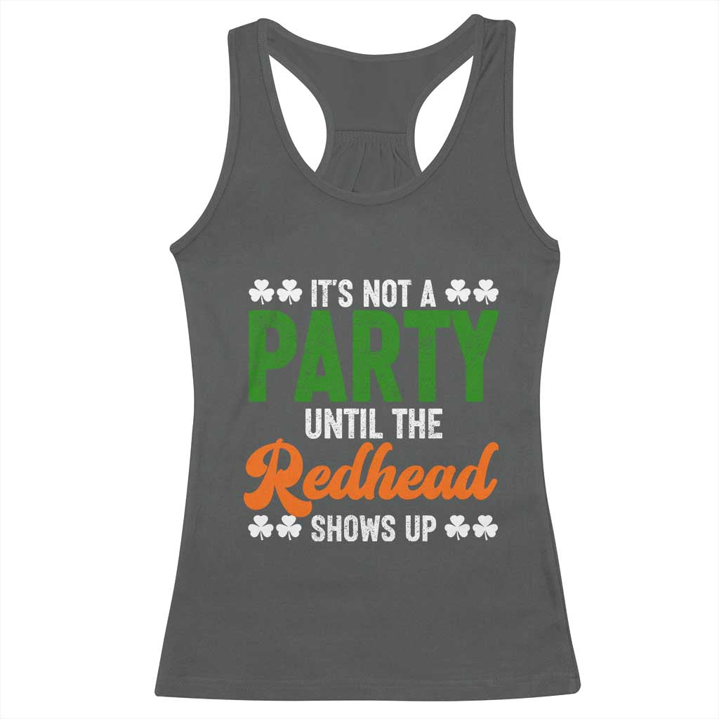It Is Not A Party Until The Redhead Shows Up Racerback Tank Top Funny Irish St Patricks Day Shamrock TS11 Dark Heather Print Your Wear