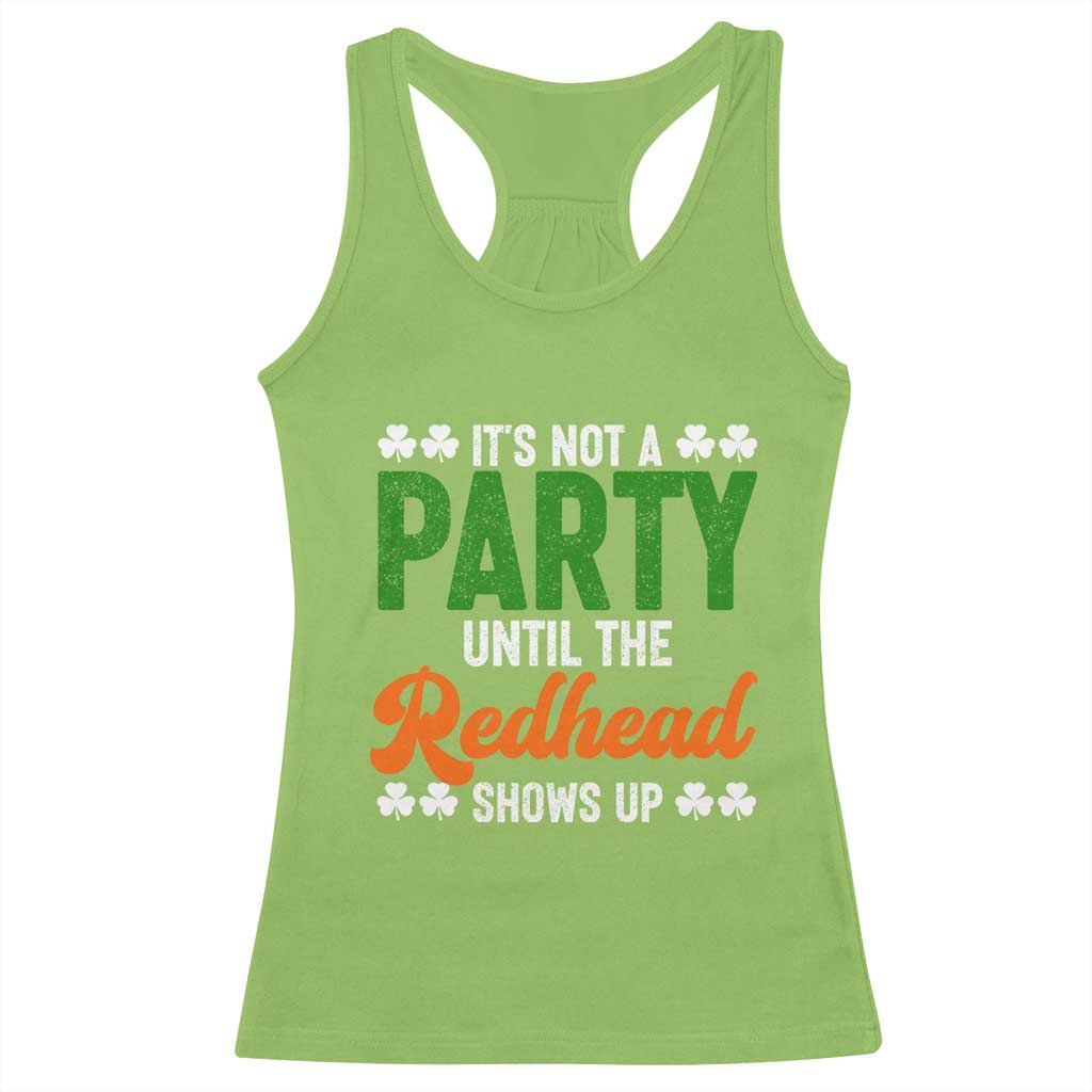 It Is Not A Party Until The Redhead Shows Up Racerback Tank Top Funny Irish St Patricks Day Shamrock TS11 Lime Print Your Wear