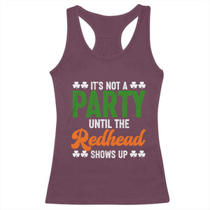 It Is Not A Party Until The Redhead Shows Up Racerback Tank Top Funny Irish St Patricks Day Shamrock TS11 Maroon Print Your Wear