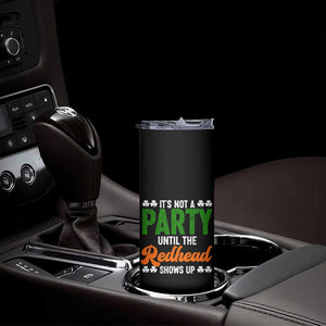 It Is Not A Party Until The Redhead Shows Up Skinny Tumbler Funny Irish St Patricks Day Shamrock TS11 Print Your Wear