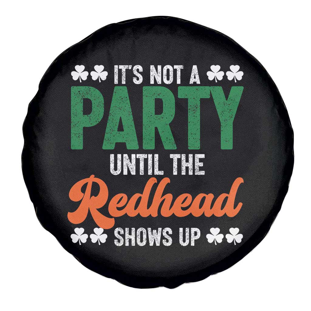 It Is Not A Party Until The Redhead Shows Up Spare Tire Cover Funny Irish St Patricks Day Shamrock TS11 Print Your Wear