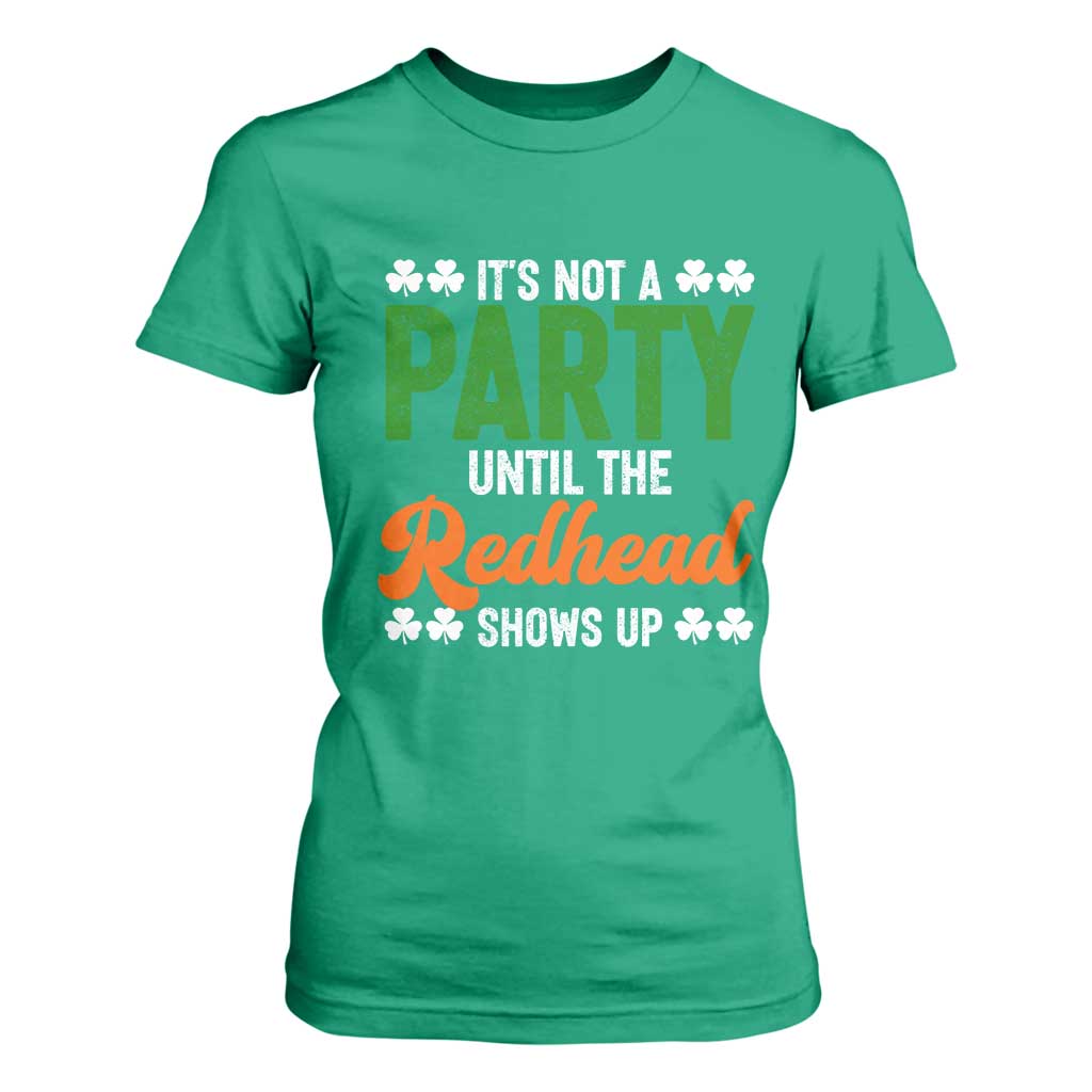 It Is Not A Party Until The Redhead Shows Up T Shirt For Women Funny Irish St Patricks Day Shamrock TS11 Irish Green Print Your Wear