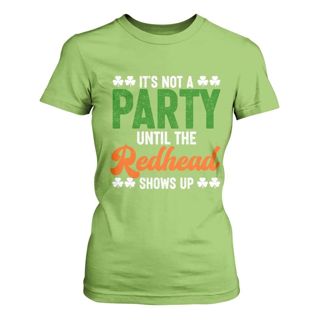 It Is Not A Party Until The Redhead Shows Up T Shirt For Women Funny Irish St Patricks Day Shamrock TS11 Lime Print Your Wear