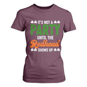 It Is Not A Party Until The Redhead Shows Up T Shirt For Women Funny Irish St Patricks Day Shamrock TS11 Maroon Print Your Wear