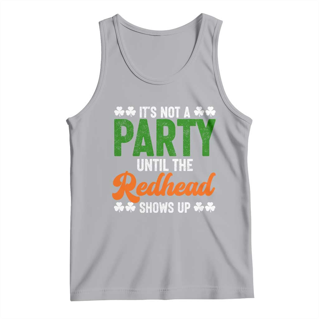 It Is Not A Party Until The Redhead Shows Up Tank Top Funny Irish St Patricks Day Shamrock TS11 Athletic Heather Print Your Wear