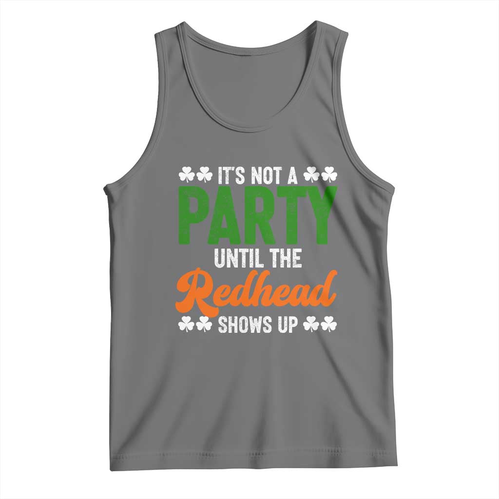 It Is Not A Party Until The Redhead Shows Up Tank Top Funny Irish St Patricks Day Shamrock TS11 Black Heather Print Your Wear