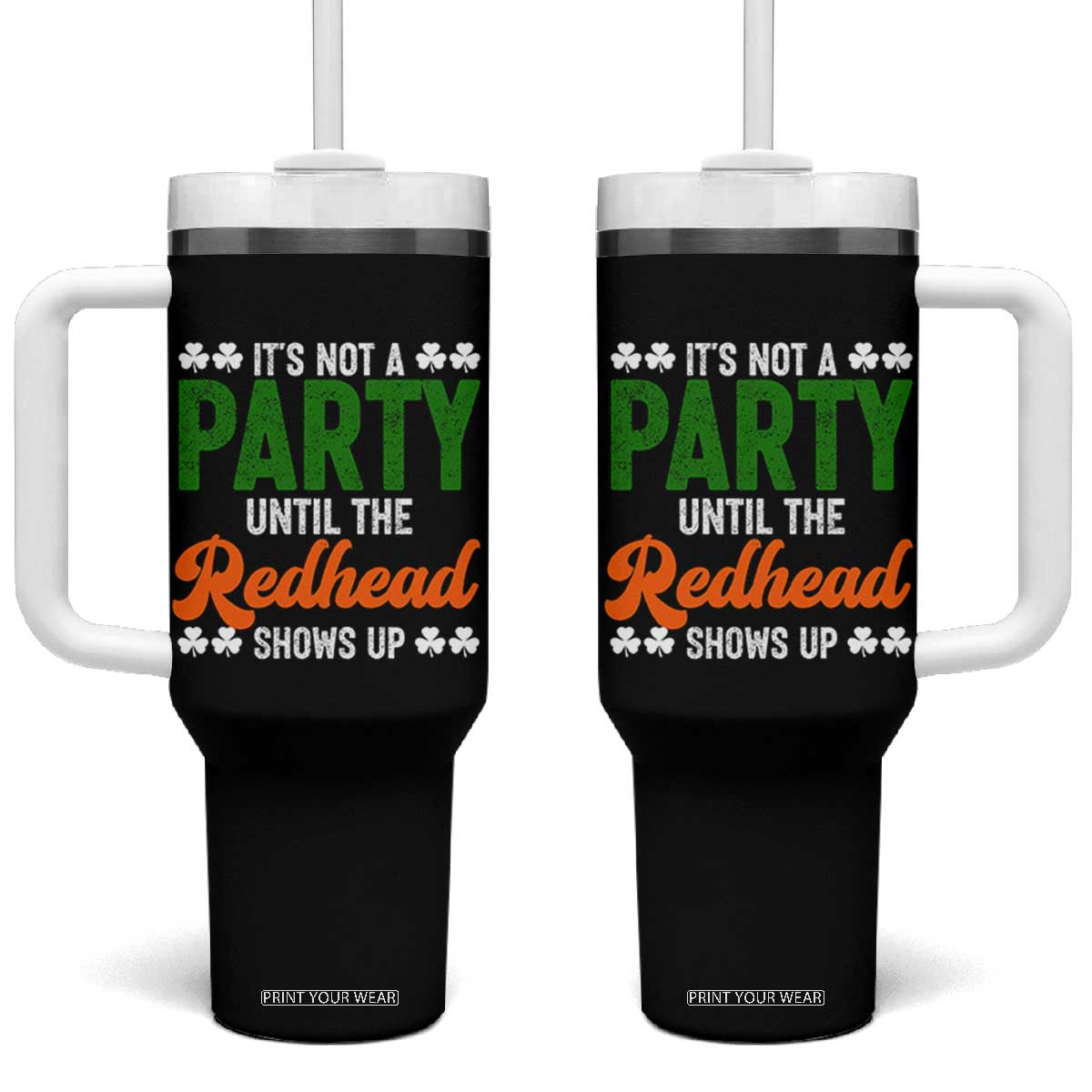 It Is Not A Party Until The Redhead Shows Up Tumbler With Handle Funny Irish St Patricks Day Shamrock TS11 One Size: 40 oz Black Print Your Wear