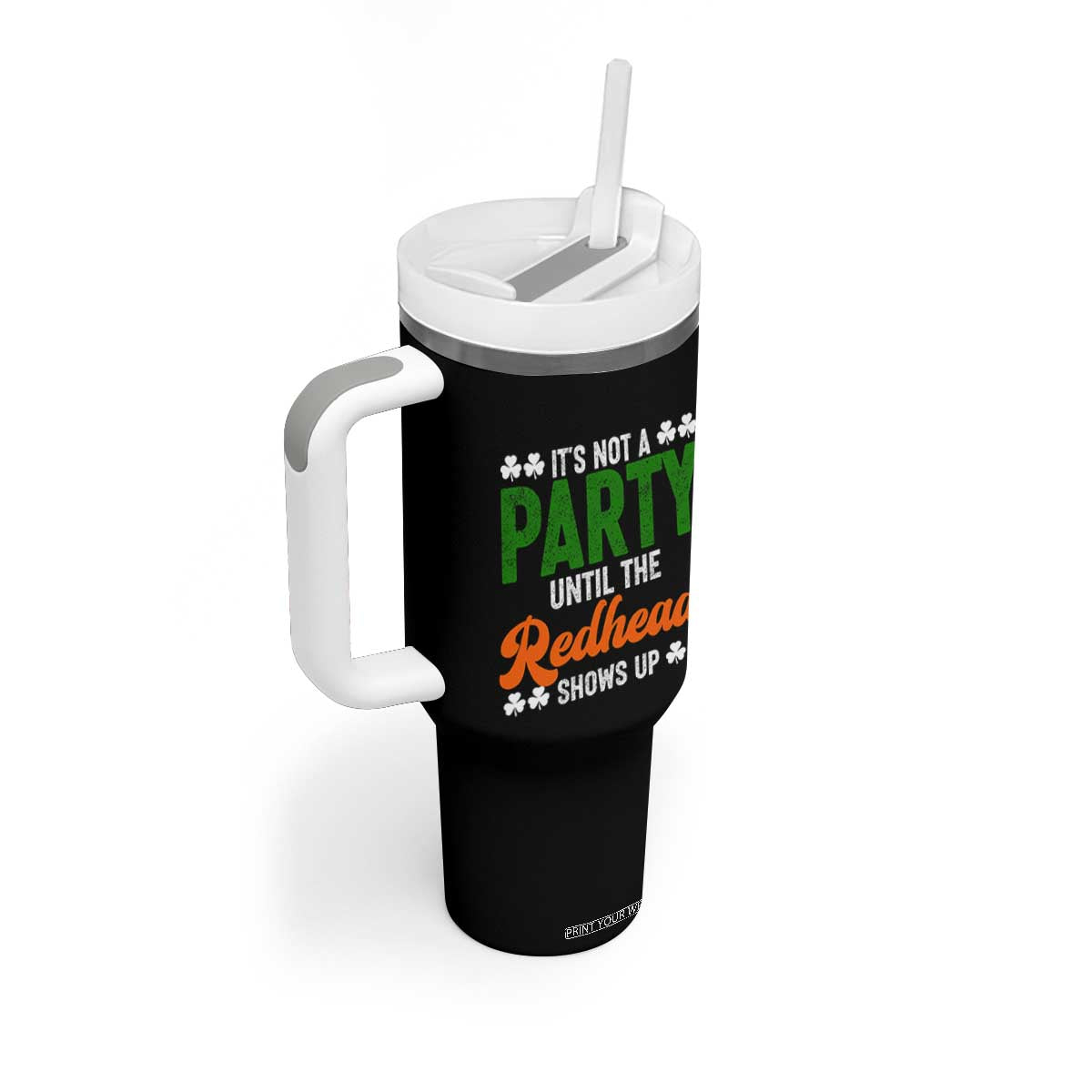 It Is Not A Party Until The Redhead Shows Up Tumbler With Handle Funny Irish St Patricks Day Shamrock TS11 Print Your Wear