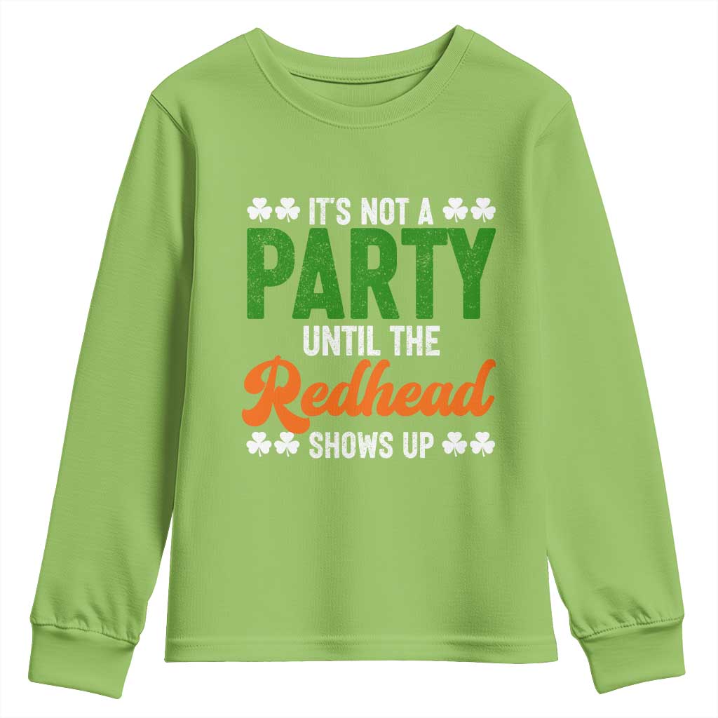 It Is Not A Party Until The Redhead Shows Up Youth Sweatshirt Funny Irish St Patricks Day Shamrock TS11 Lime Print Your Wear