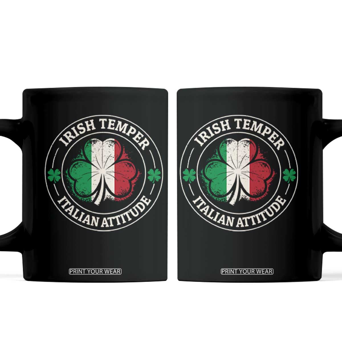 Funny Irish Temper Italian Attitude Coffee Mug Irish Italian Pride Vintage Shamrock TS11 Black Print Your Wear