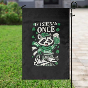 If I Shenan Once I Will Shenanigan Garden Flag St Patricks Day Raccoon TS11 Print Your Wear