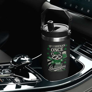 If I Shenan Once I Will Shenanigan Flip Straw Tumbler St Patricks Day Raccoon TS11 Print Your Wear