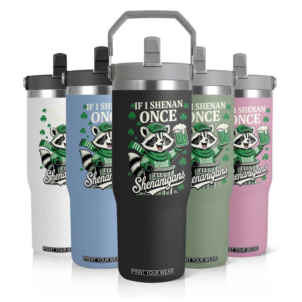 If I Shenan Once I Will Shenanigan Flip Straw Tumbler St Patricks Day Raccoon TS11 Print Your Wear