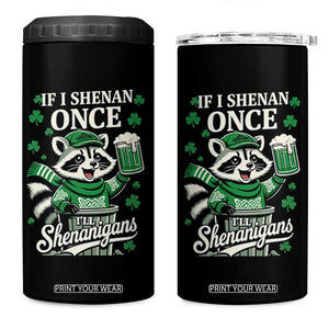 If I Shenan Once I Will Shenanigan 4 in 1 Can Cooler Tumbler St Patricks Day Raccoon TS11 One Size: 16 oz Black Print Your Wear